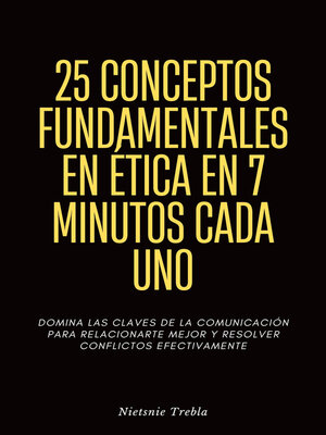 cover image of 25 Conceptos Fundamentales en Ética en 7 Minutos Cada Uno